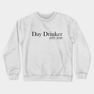 Day Drinker Established 2020 Humorous Minimal Typography Crewneck Sweatshirt
